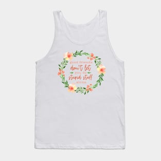 Good Friends -  Floral Friendship Quote Tank Top